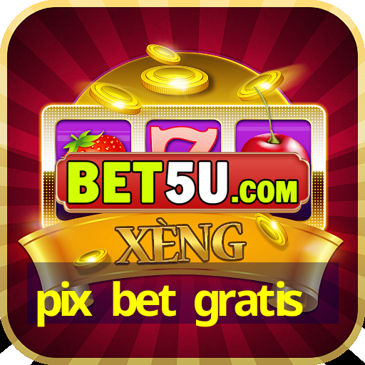 pix bet gratis